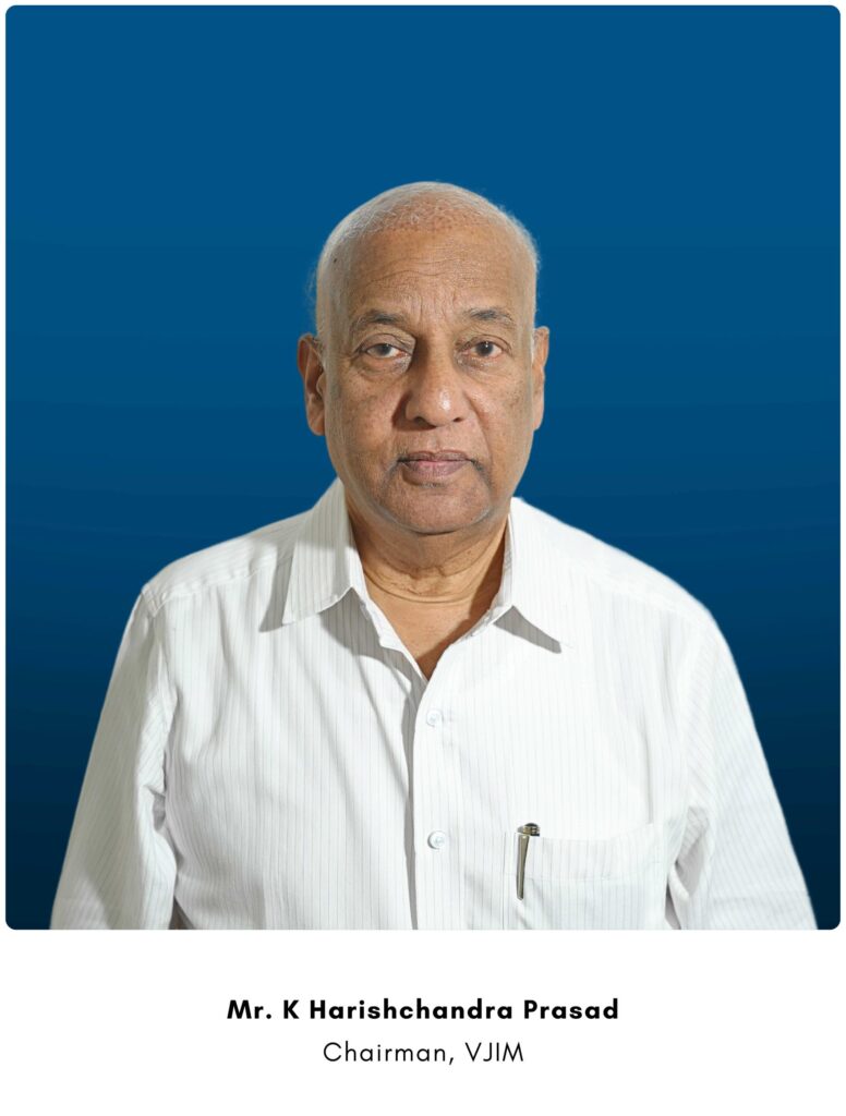Mr. K Harishchandra Prasad, Chairman, VJIM